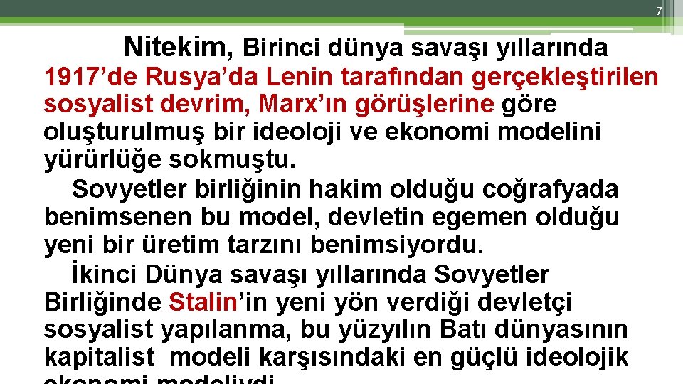 7 Nitekim, Birinci dünya savaşı yıllarında 1917’de Rusya’da Lenin tarafından gerçekleştirilen sosyalist devrim, Marx’ın 7 Nitekim, Birinci dünya savaşı yıllarında 1917’de Rusya’da Lenin tarafından gerçekleştirilen sosyalist devrim, Marx’ın