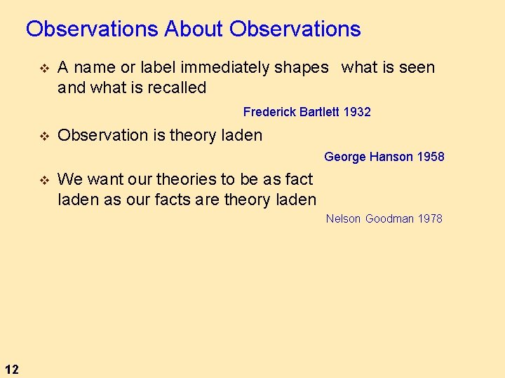 Observations About Observations v A name or label immediately shapes what is seen and