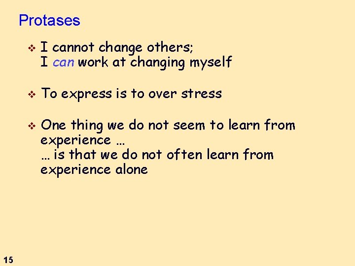 Protases v v v 15 I cannot change others; I can work at changing