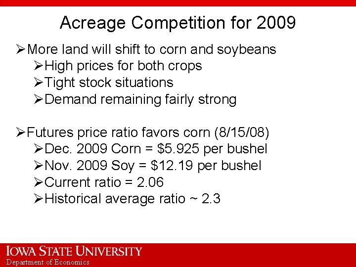 Acreage Competition for 2009 ØMore land will shift to corn and soybeans ØHigh prices