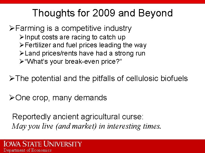 Thoughts for 2009 and Beyond ØFarming is a competitive industry ØInput costs are racing