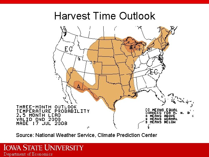 Harvest Time Outlook Source: National Weather Service, Climate Prediction Center Department of Economics 