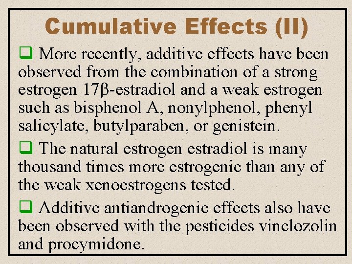Cumulative Effects (II) q More recently, additive effects have been observed from the combination Cumulative Effects (II) q More recently, additive effects have been observed from the combination