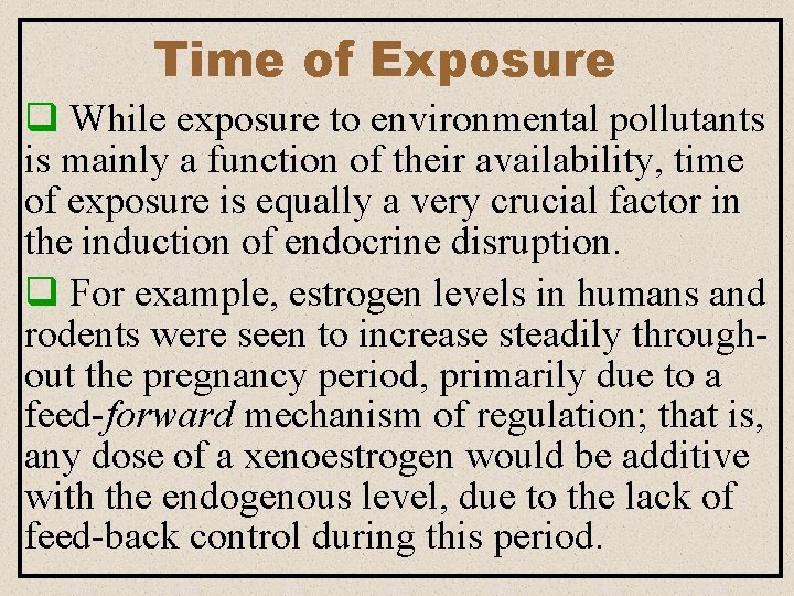 Time of Exposure q While exposure to environmental pollutants is mainly a function of Time of Exposure q While exposure to environmental pollutants is mainly a function of