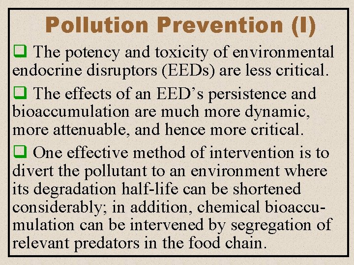 Pollution Prevention (I) q The potency and toxicity of environmental endocrine disruptors (EEDs) are Pollution Prevention (I) q The potency and toxicity of environmental endocrine disruptors (EEDs) are