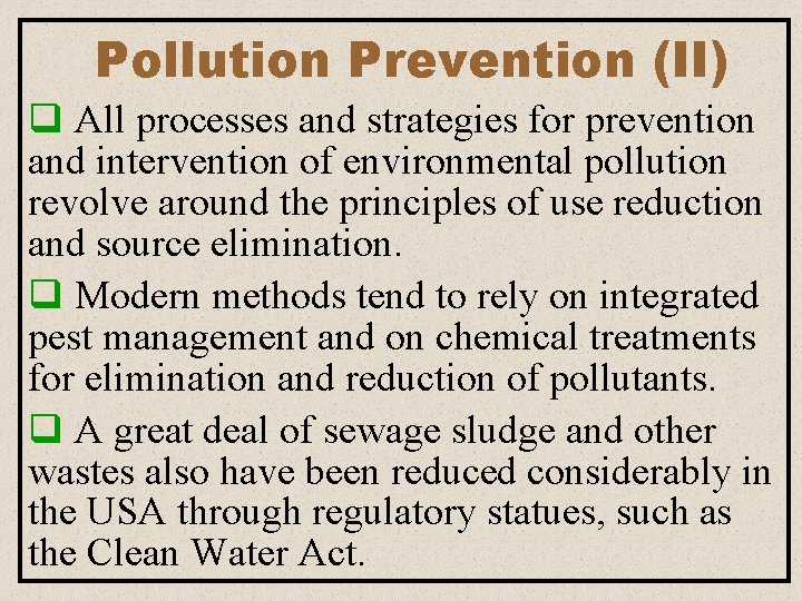 Pollution Prevention (II) q All processes and strategies for prevention and intervention of environmental Pollution Prevention (II) q All processes and strategies for prevention and intervention of environmental