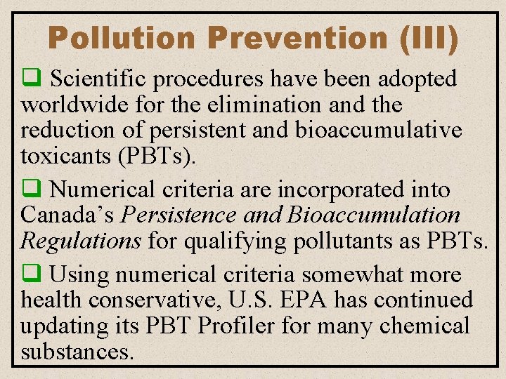 Pollution Prevention (III) q Scientific procedures have been adopted worldwide for the elimination and Pollution Prevention (III) q Scientific procedures have been adopted worldwide for the elimination and