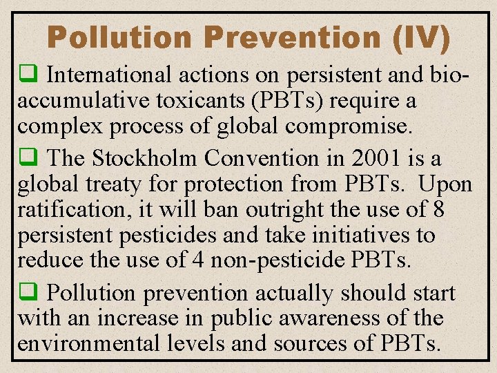 Pollution Prevention (IV) q International actions on persistent and bioaccumulative toxicants (PBTs) require a Pollution Prevention (IV) q International actions on persistent and bioaccumulative toxicants (PBTs) require a