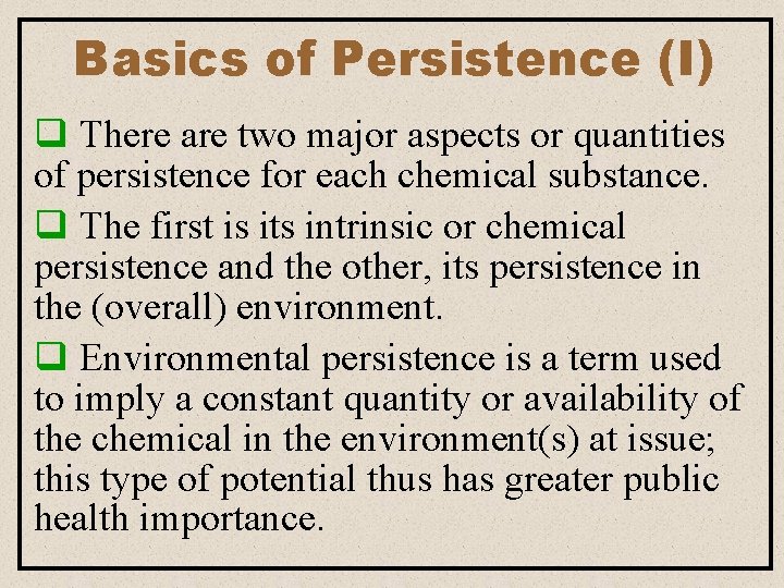 Basics of Persistence (I) q There are two major aspects or quantities of persistence Basics of Persistence (I) q There are two major aspects or quantities of persistence