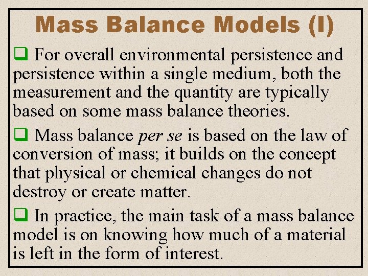 Mass Balance Models (I) q For overall environmental persistence and persistence within a single Mass Balance Models (I) q For overall environmental persistence and persistence within a single