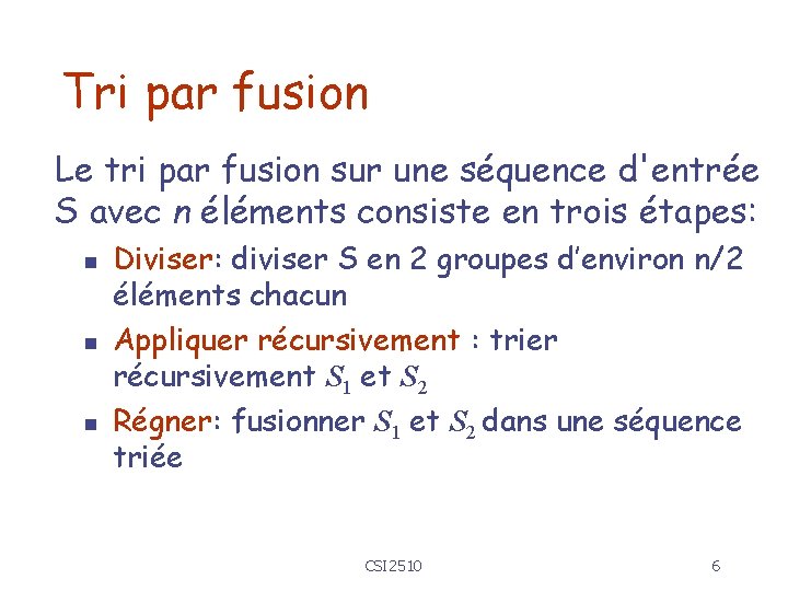 Tri par fusion Le tri par fusion sur une séquence d'entrée S avec n