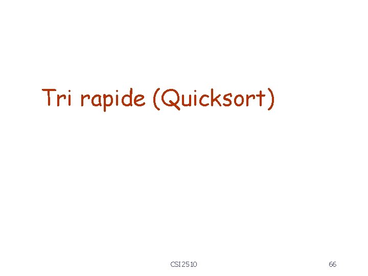 Tri rapide (Quicksort) CSI 2510 66 