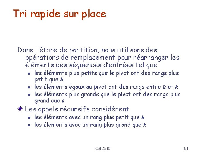 Tri rapide sur place Dans l'étape de partition, nous utilisons des opérations de remplacement