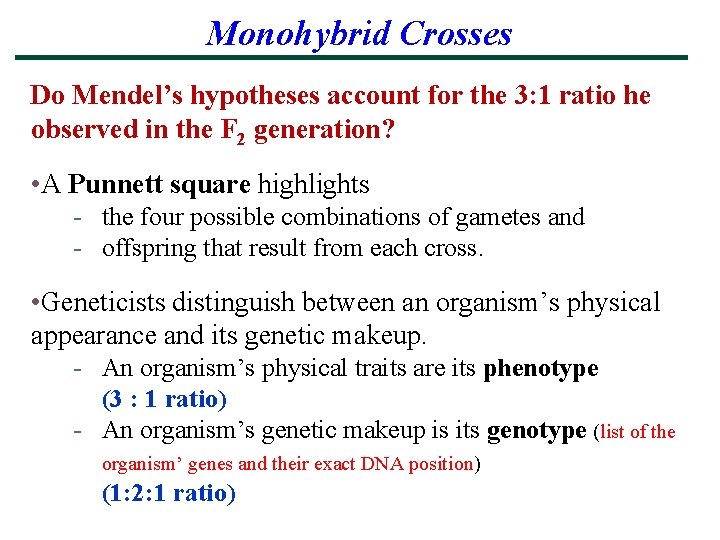 Monohybrid Crosses Do Mendel’s hypotheses account for the 3: 1 ratio he observed in