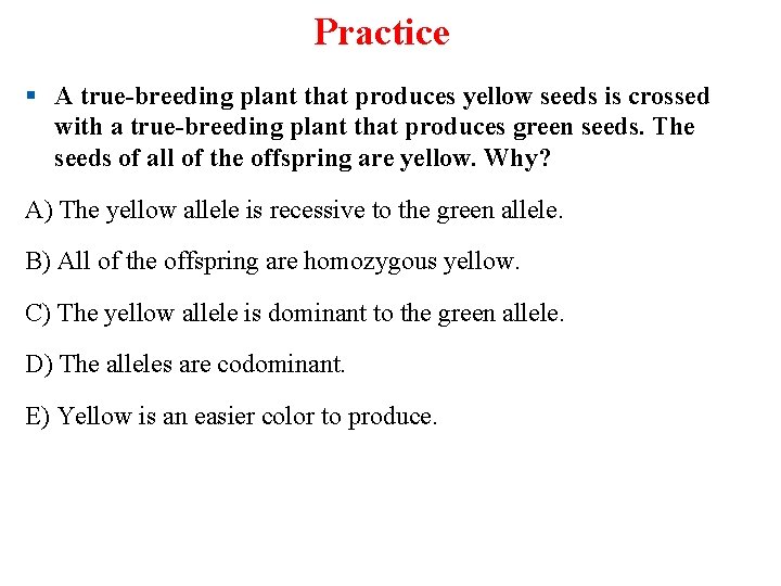 Practice § A true-breeding plant that produces yellow seeds is crossed with a true-breeding