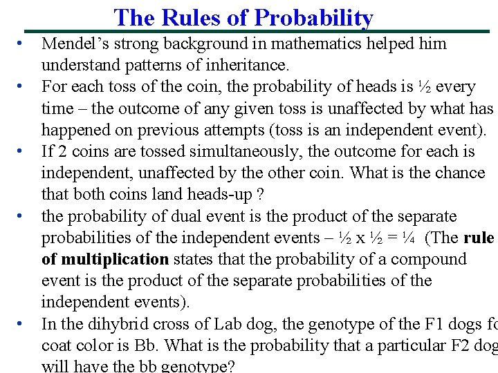 The Rules of Probability • • • Mendel’s strong background in mathematics helped him