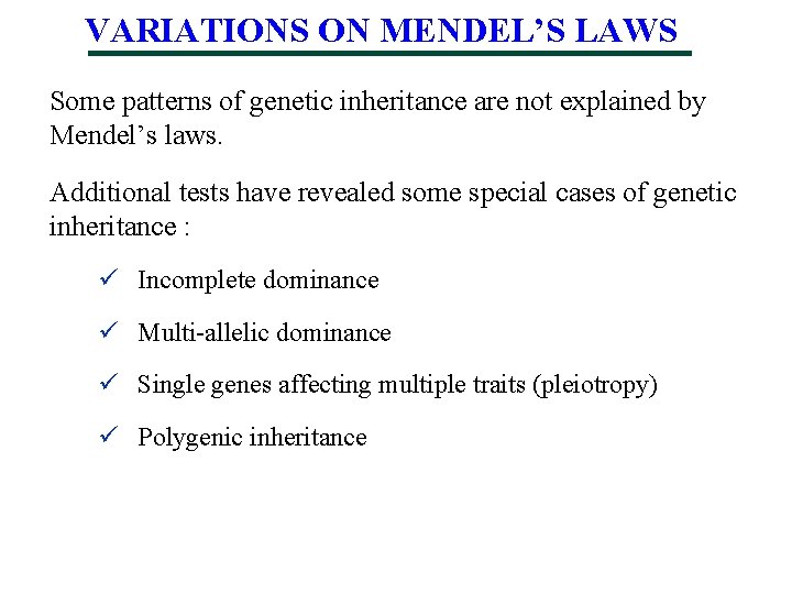 VARIATIONS ON MENDEL’S LAWS Some patterns of genetic inheritance are not explained by Mendel’s