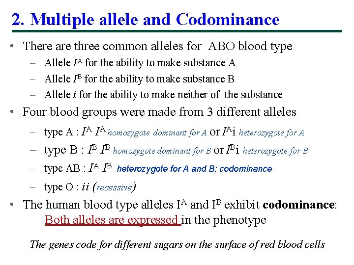 2. Multiple allele and Codominance • There are three common alleles for ABO blood
