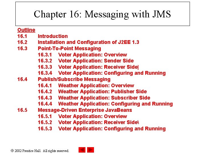 Chapter 16: Messaging with JMS Outline 16. 1 Introduction 16. 2 Installation and Configuration