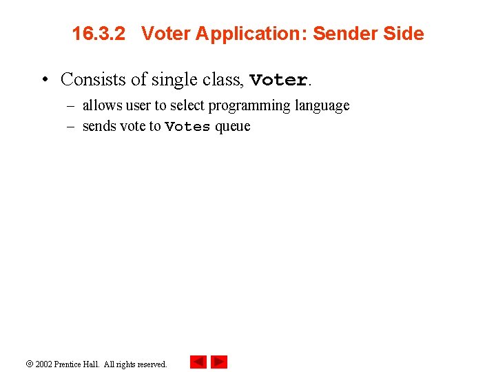 16. 3. 2 Voter Application: Sender Side • Consists of single class, Voter. –