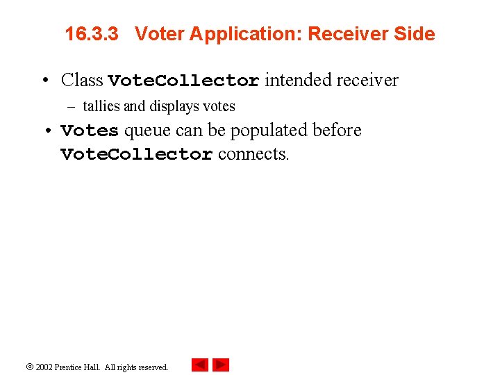 16. 3. 3 Voter Application: Receiver Side • Class Vote. Collector intended receiver –