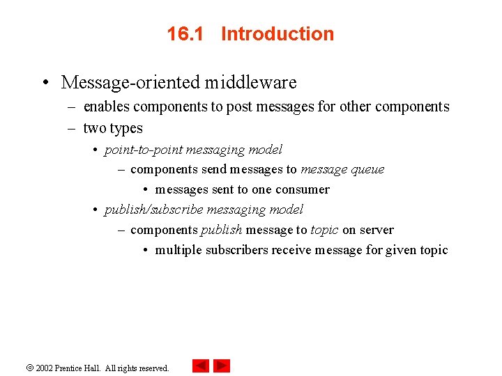 16. 1 Introduction • Message-oriented middleware – enables components to post messages for other