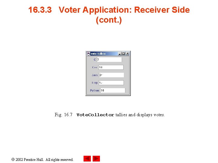 16. 3. 3 Voter Application: Receiver Side (cont. ) Fig. 16. 7 Vote. Collector
