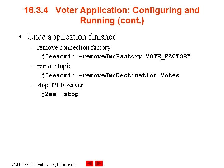 16. 3. 4 Voter Application: Configuring and Running (cont. ) • Once application finished