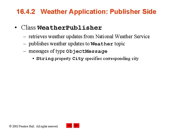 16. 4. 2 Weather Application: Publisher Side • Class Weather. Publisher – retrieves weather