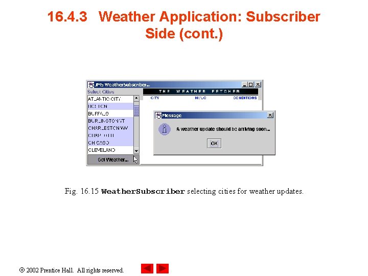 16. 4. 3 Weather Application: Subscriber Side (cont. ) Fig. 16. 15 Weather. Subscriber