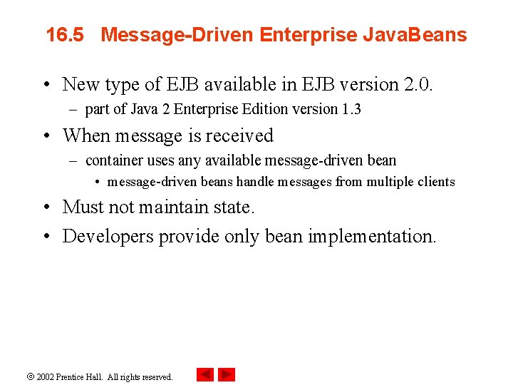 16. 5 Message-Driven Enterprise Java. Beans • New type of EJB available in EJB