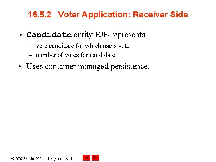 16. 5. 2 Voter Application: Receiver Side • Candidate entity EJB represents – vote