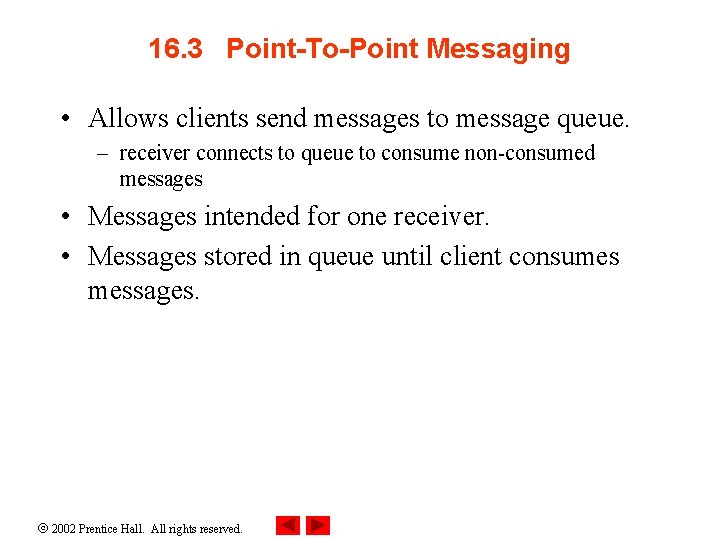 16. 3 Point-To-Point Messaging • Allows clients send messages to message queue. – receiver