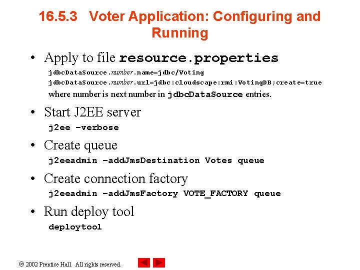 16. 5. 3 Voter Application: Configuring and Running • Apply to file resource. properties