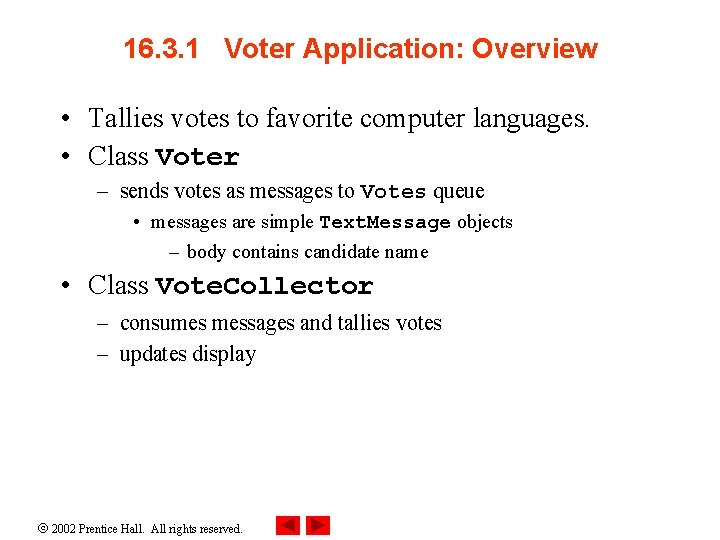 16. 3. 1 Voter Application: Overview • Tallies votes to favorite computer languages. •