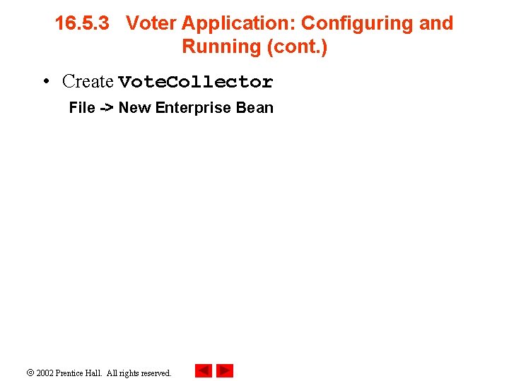 16. 5. 3 Voter Application: Configuring and Running (cont. ) • Create Vote. Collector