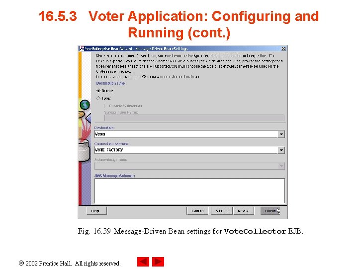 16. 5. 3 Voter Application: Configuring and Running (cont. ) Fig. 16. 39 Message-Driven