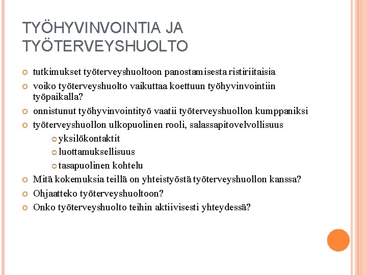 TYÖHYVINVOINTIA JA TYÖTERVEYSHUOLTO tutkimukset työterveyshuoltoon panostamisesta ristiriitaisia voiko työterveyshuolto vaikuttaa koettuun työhyvinvointiin työpaikalla? onnistunut