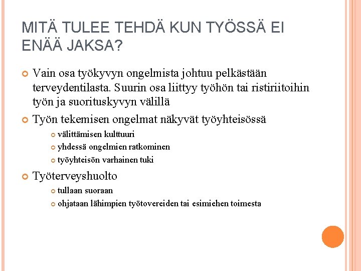 MITÄ TULEE TEHDÄ KUN TYÖSSÄ EI ENÄÄ JAKSA? Vain osa työkyvyn ongelmista johtuu pelkästään