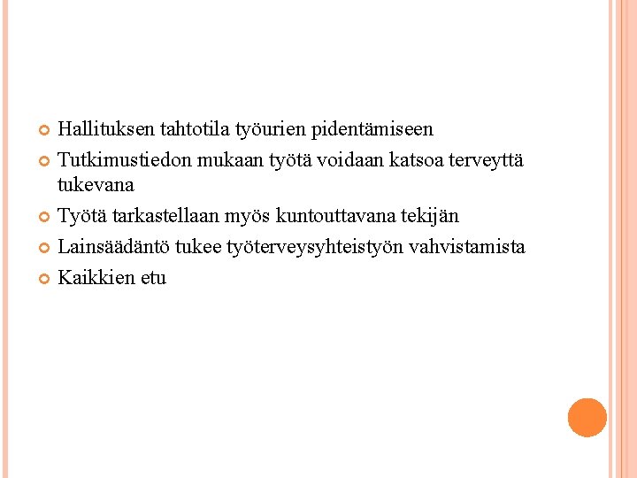 Hallituksen tahtotila työurien pidentämiseen Tutkimustiedon mukaan työtä voidaan katsoa terveyttä tukevana Työtä tarkastellaan myös