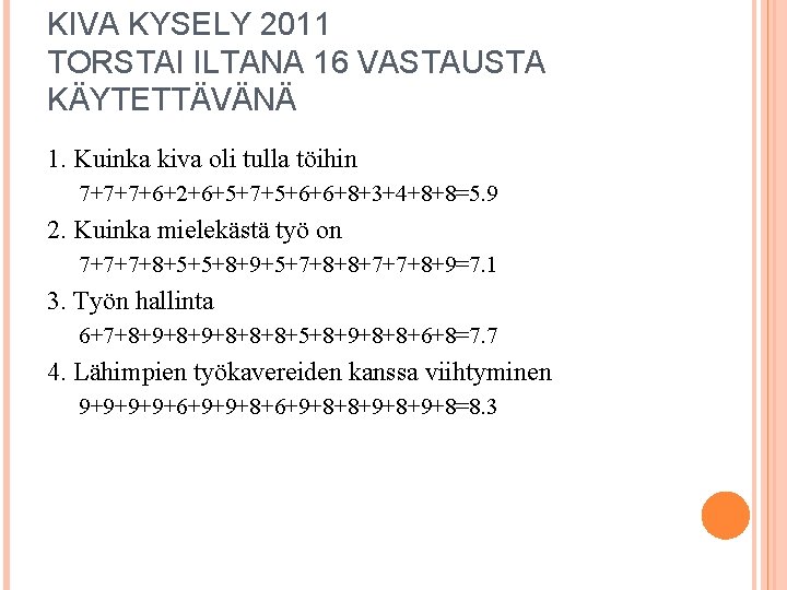 KIVA KYSELY 2011 TORSTAI ILTANA 16 VASTAUSTA KÄYTETTÄVÄNÄ 1. Kuinka kiva oli tulla töihin