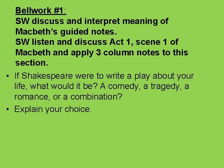 Bellwork #1: SW discuss and interpret meaning of Macbeth’s guided notes. SW listen and