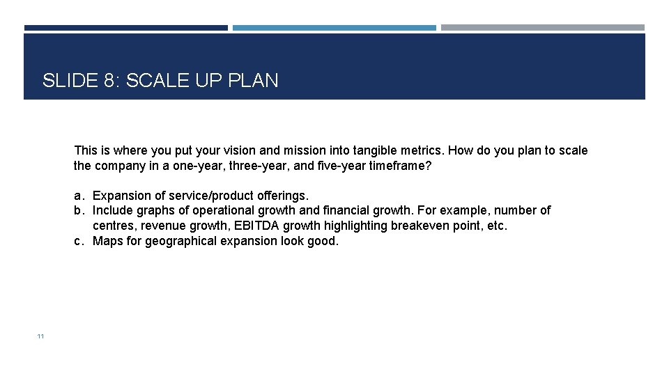 SLIDE 8: SCALE UP PLAN This is where you put your vision and mission