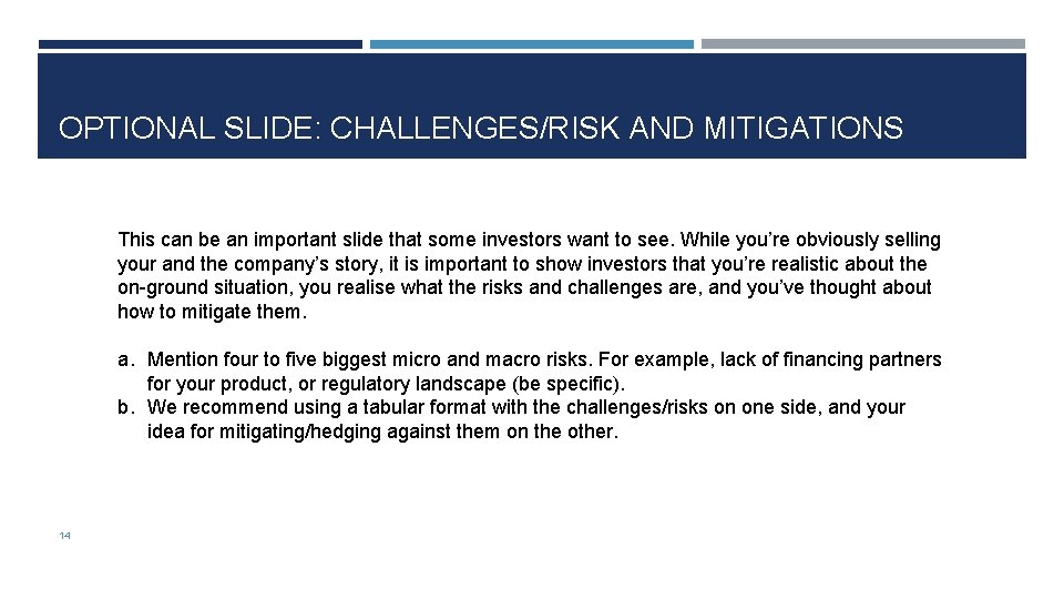 OPTIONAL SLIDE: CHALLENGES/RISK AND MITIGATIONS This can be an important slide that some investors