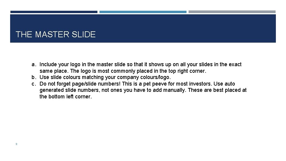 THE MASTER SLIDE a. Include your logo in the master slide so that it