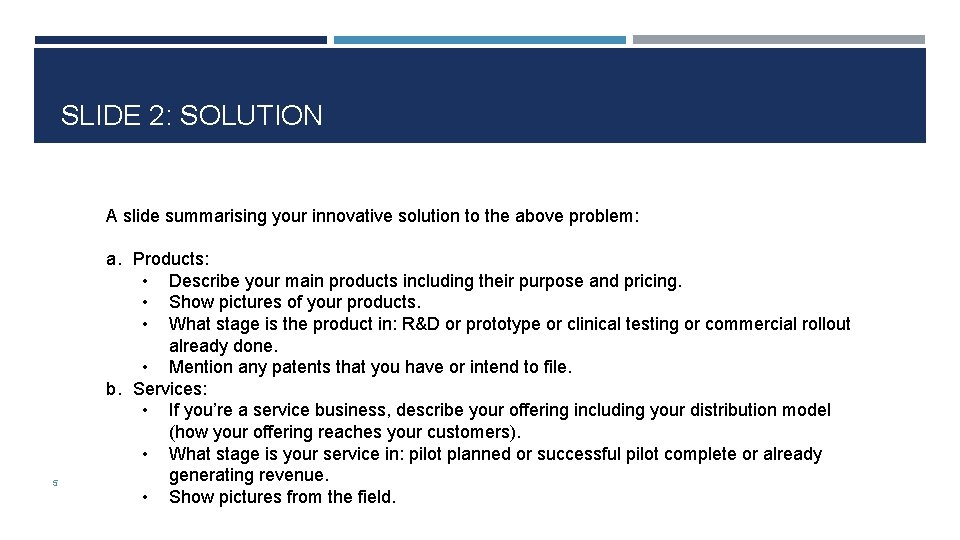 SLIDE 2: SOLUTION A slide summarising your innovative solution to the above problem: 5