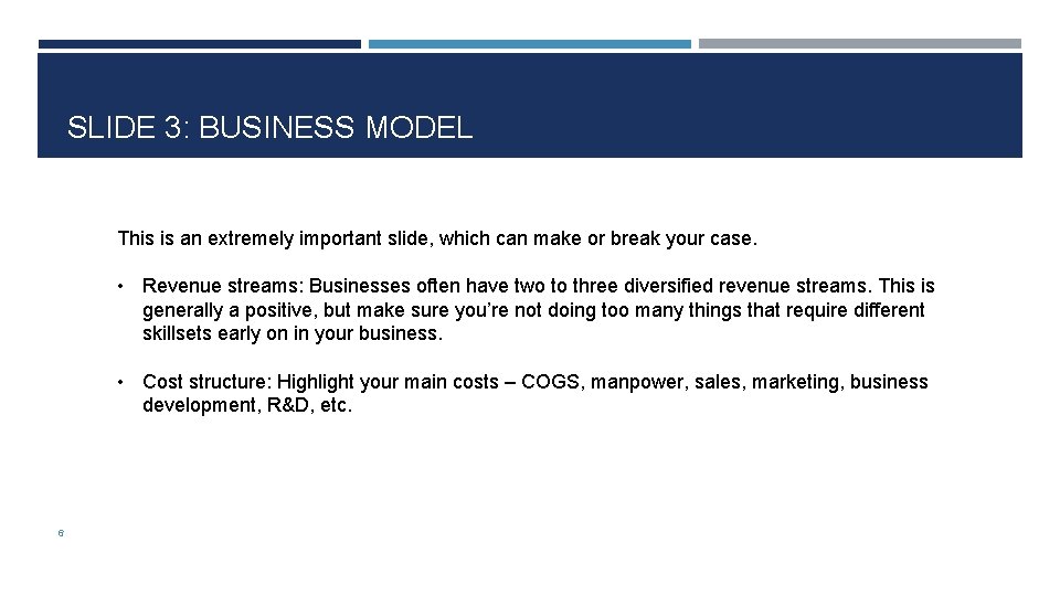 SLIDE 3: BUSINESS MODEL This is an extremely important slide, which can make or