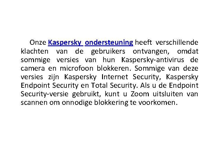  Onze Kaspersky ondersteuning heeft verschillende klachten van de gebruikers ontvangen, omdat sommige versies