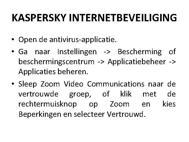 KASPERSKY INTERNETBEVEILIGING • Open de antivirus-applicatie. • Ga naar Instellingen -> Bescherming of beschermingscentrum