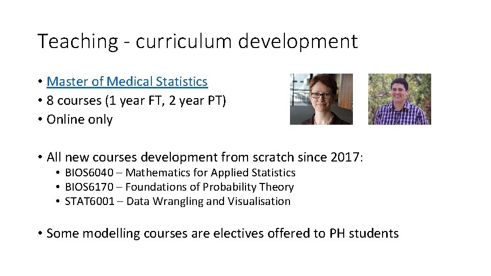 Teaching - curriculum development • Master of Medical Statistics • 8 courses (1 year Teaching - curriculum development • Master of Medical Statistics • 8 courses (1 year